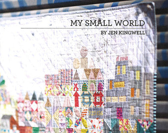 My Small World by Jen Kingwell